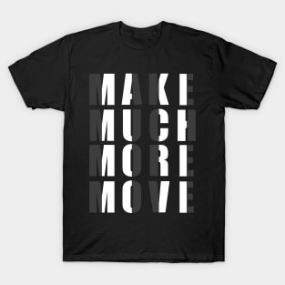 Make Much More Move tee design birthday gift graphic T-Shirt